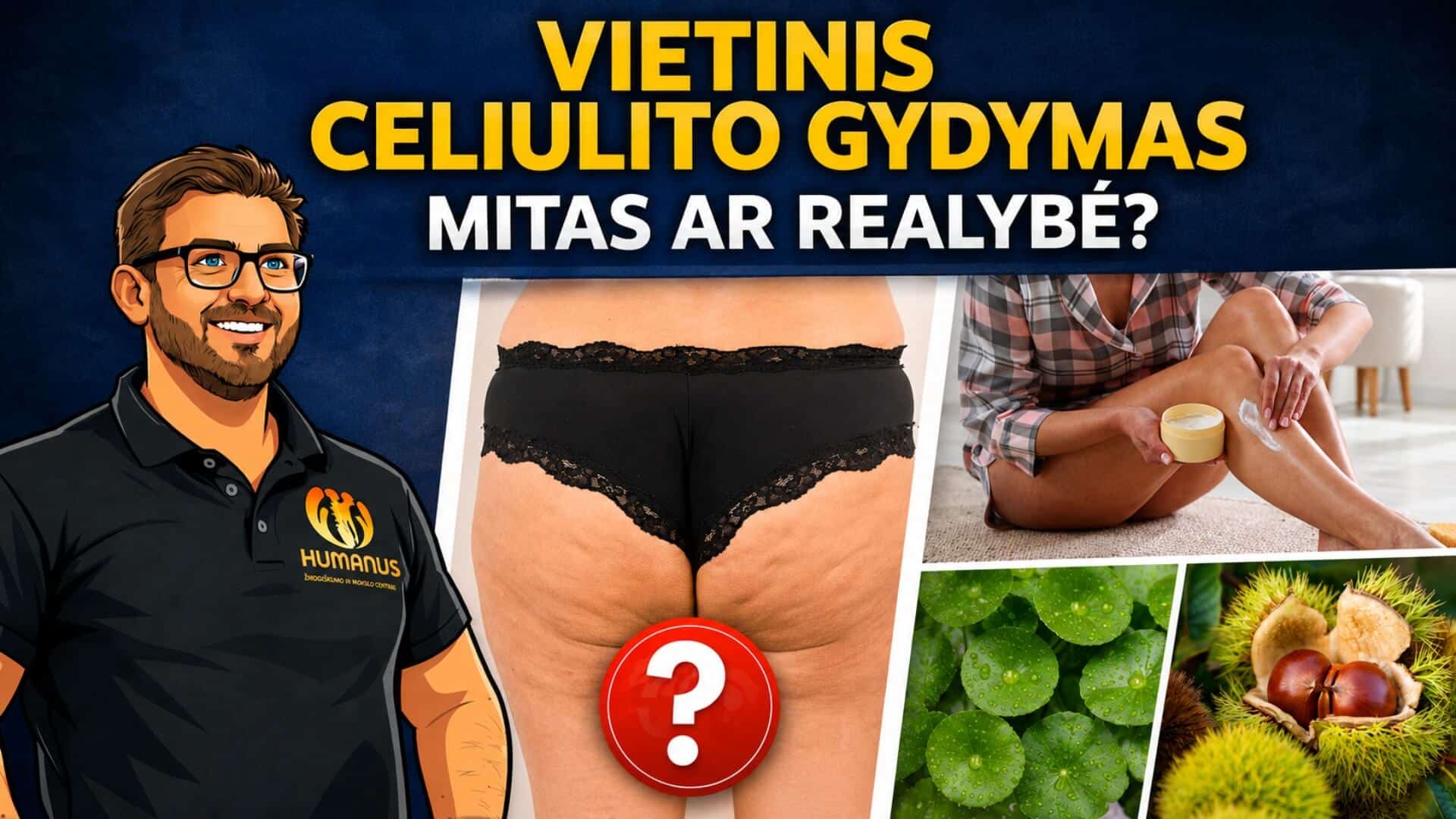 Vietinis Celiulito Gydymas (Topical Management Of Cellulite). Iliustracija apie vietinį celiulito gydymą, vaizduojanti vyrą su „Humanus“ marškinėliais, celiulito paveiktas kojas, moterį tepant kremą ir augalinius ingredientus.