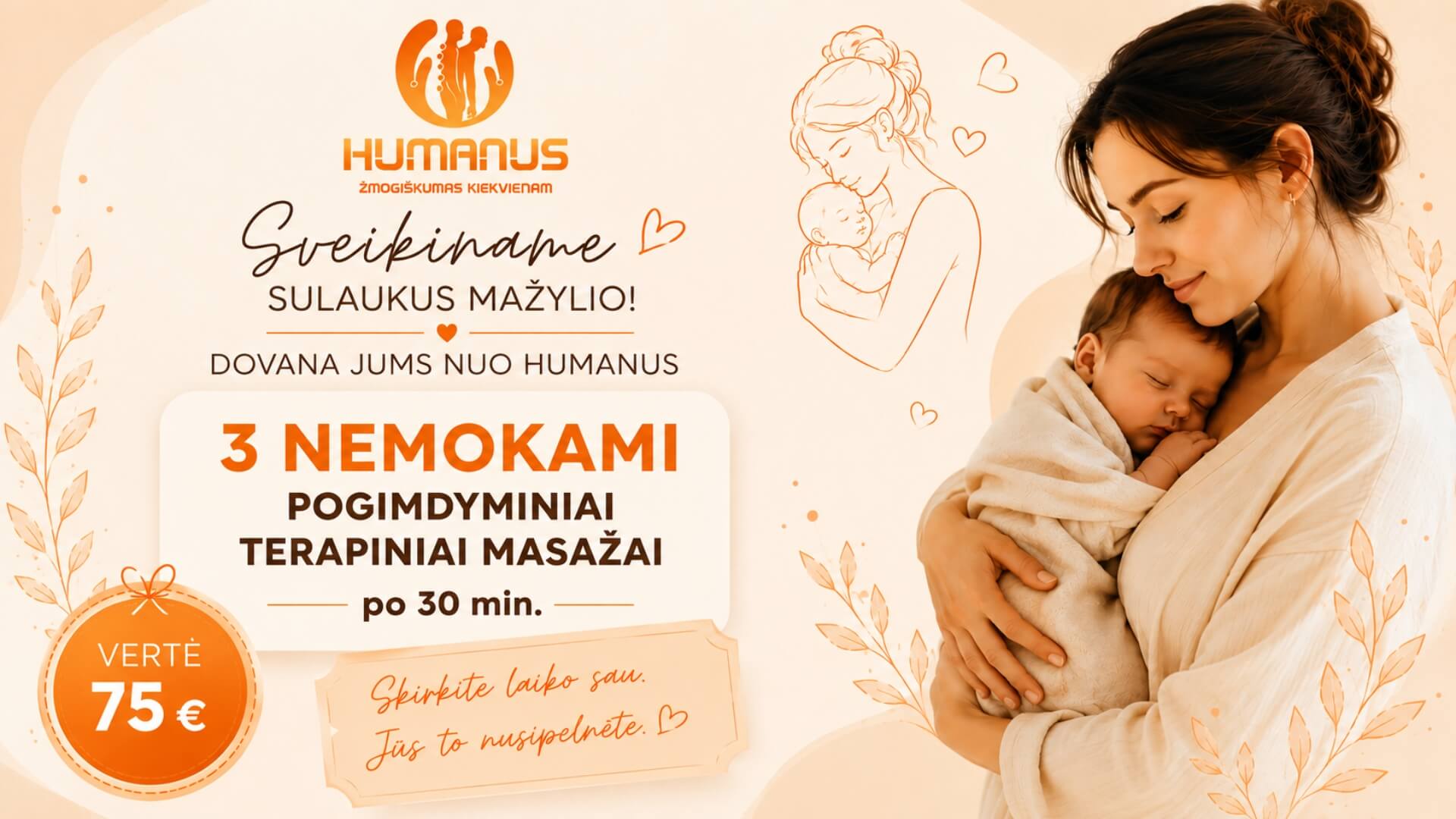Masazo studija Humanus pogimdyminio terapinio masazo dovanu kuponas Masažo studijos HUMANUS dovanų kuponas mamai po gimdymo, suteikiantis teisę į tris nemokamus 30 minučių pogimdyminius terapinius masažus. Kupono vertė – 75 €. Paveikslėlyje pavaizduota mama, laikanti savo kūdikį.